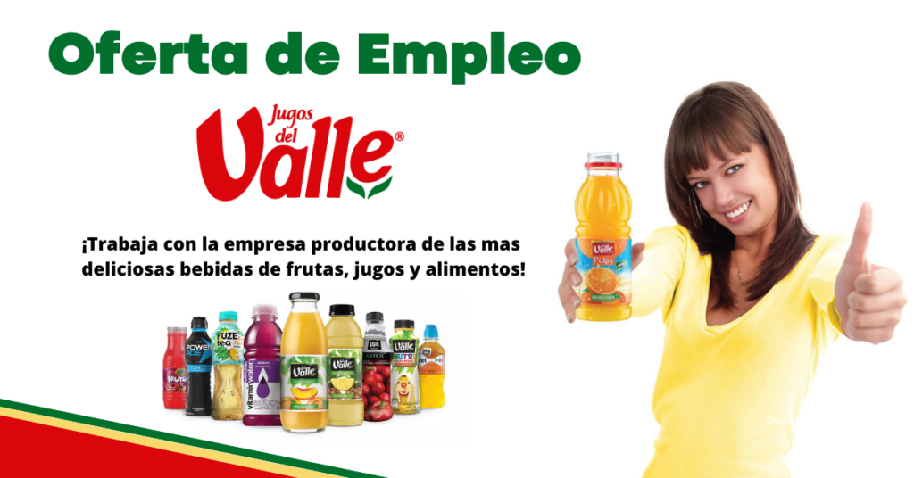 JUGO DEL VALLE ABRIO NUEVA OPORTUNIDAD DE EMPLEO EN DIFERENTES LOCALIDADES